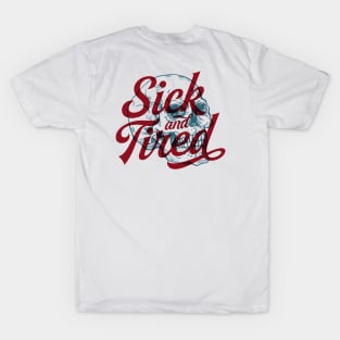 Sick And Tired T-Shirt